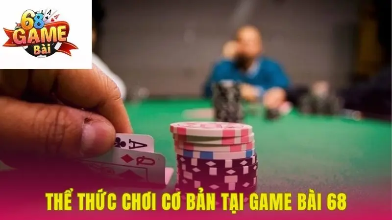 Chi tiết thể thức chơi Xì Tố tại 68gamebai